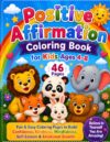 Positive Affirmation Coloring Book for Kids: Fun and Easy Coloring Pages to Build Confidence, Kindness, Mindfulness, and Self-Esteem