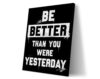 Poster original design be better than you were yesterday(17"x11" Wrapped Canvas) motivational wall art inspirational quote typography gym decor positive mindset success picture dark grunge aesthetic