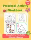 Preschool Activity Workbook for Kids Ages 3-6: Mazes, Dot-to-Dot, Find the Differences, Coloring & Fun Learning Activities (Early Learning Preschool Workbook Series)