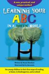 Preschool books: Learning your ABC In a 'green' world: A new, practical and unique method for young children in their first steps of reading