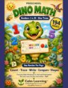Preschool Dino Math Workbook: Numbers 1 to 20: Dinosaur Theme Math Workbook for PreK and Kindergarten, Count Trace Write Compare Numbers and Shapes ... Frames, Ages 3 to 5 (Calm Learning Dino Math)