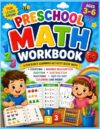 Preschool Math Workbook for Ages 3–6: A Fun Early Learning Activity Book with Number Tracing, Counting, Addition, Subtraction, Matching, Dot-to-Dot, and Coloring for Preschool & Kindergarten