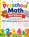 Preschool Math Workbook: Numbers 1-20, Counting, Tracing, Matching, Simple Addition, and Fun Learning Activities for kids ages 3-5