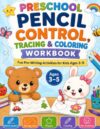 Preschool Pencil Control, Tracing & Coloring Workbook: Fun Pre-Writing Activities for Kids Ages 3–5