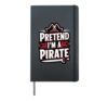 Pretend I'm A Pirate Hardcover Journal, Black