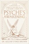 Psyche’s Awakening: A Guide to Emotional and Somatic Healing Through the Wisdom of Greek Myth