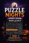 Puzzle Nights: Spooky Season Word Search: 100 Frightfully Fun Puzzles for Teens Ages 13–17 — Halloween, Autumn & Gothic Folklore Vocabulary, Easy to ... (Puzzle Nights - Word Search Puzzle Books)
