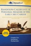 Randolph Caldecott: A Personal Memoir of His Early Art Career (Cram Edition)