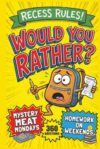 Recess Rules! Would You Rather Book for Kids: 360 Hilarious, Silly, and Slightly Embarrassing Back to School Questions for Classrooms, Lunch Tables, ... (Ages 7-13) (The Rather Fun Collection)