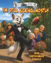 Reflections of A Silver Fox Book 3: I’m Still Kicking... Mostly!