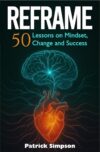 REFRAME: 50 Lessons on Mindset, Change and Success