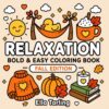 Relaxation Fall: Bold & Easy Coloring Book for Kids & Adults: 40 Simple Cozy Autumn Designs for Stress Relief, Mindfulness, Relaxation and Creative Fun (Relaxation Coloring Book Series)