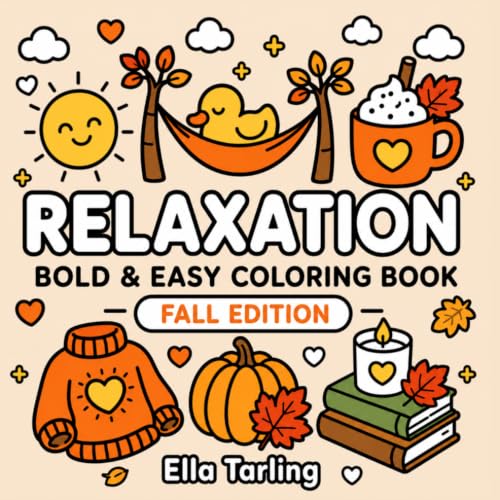 Relaxation Fall: Bold & Easy Coloring Book for Kids & Adults: 40 Simple Cozy Autumn Designs for Stress Relief, Mindfulness, Relaxation and Creative Fun (Relaxation Coloring Book Series)