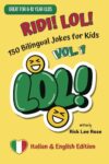 Ridi! LOL!:: 150 Bilingual Jokes for Kids, Vol. 1 (Italian/English version) (LOLinguals: Bilingual Joke Books for Kids)