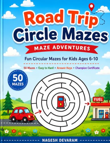 Road Trip Circle Mazes: Maze Adventures: 50 Fun Circular Maze Puzzles for Kids Ages 6-10 | Easy to Hard Brain Games | Travel Activity Book with Solutions, Answer Keys and Champion Certificate