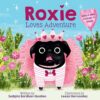 Roxie Loves Adventure: A Picture Book with Fifteen Stickers to Share