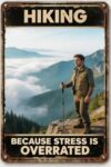 Rustic Sarcastic Hiker Quote Tin Sign Stress Relief Mountain Trekking Vintage Metal Wall Plaque Outdoor Adventure Home Decor Gift for Hikers Campers Nature Lovers 12x17 inch