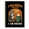 RZHV I Will Succeed Because I Am Insane Cute Colorful Spiral Notebook Hardcover College Ruled Lined Journal, Sarcastic Dumpster Raccoon Marshmallow Gag Notebook for Friends Colleagues Raccoon Lover
