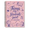 RZHV Things My Students Said So I'll Never Forget Cute Colorful Spiral Notebook Hardcover College Ruled Lined Journal, Teaching Tools Notebook for Teacher, Teachers' Day Notepad Gifts for Colleagues