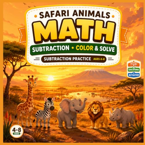 Safari Animals Math Coloring Book: Fun Subtraction Practice for Kids Ages 4–8 | Color & Solve | Easy Subtraction Worksheets | Preschool, Kindergarten & 1st Grade Math Activity Book