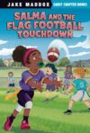 Salma and the Flag Football Touchdown (Jake Maddox Early Chapter Books)