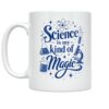 Science Magic Mug - Science is my kind of magic - 11 oz Ceramic