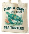 Sea Turtle Gifts Tote Bag, Just a Girl Who Loves Sea Turtles Tote Bag