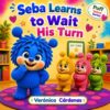 Seba Learns to Wait His Turn: A Puff Values Story About Patience and Taking Turns (Book 2)