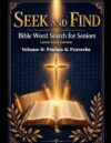 Seek and Find: Bible Word Search for Seniors: Volume 8: Psalms & Proverbs — Songs of Praise and Words of Wisdom