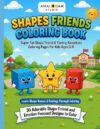 Shapes Friends Coloring Book: 30 Adorable Shape Friends and Emotion Focused Designs to Color and Learn Shape Names and Feelings for Kids Ages 3 to 8 (Feelings Friends Coloring Series)