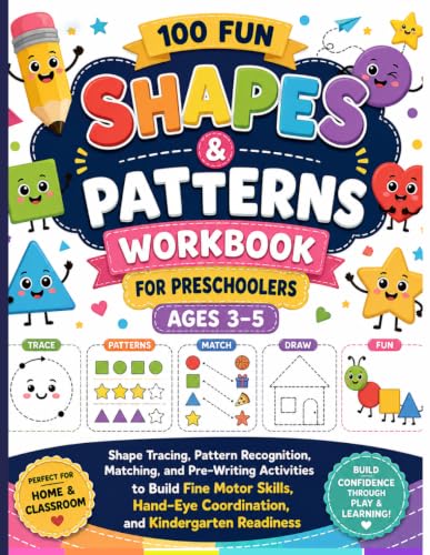 Shapes & Patterns Workbook for Preschoolers Ages 3–5: 100 Fun Shape Tracing, Pattern Recognition, Matching, and Pre-Writing Activities to Build Fine ... (Preschool Fine Motor Skills Workbook Series)