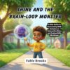 SHINE AND THE BRAIN-LOOP MONSTER: A Kids Guide to Overcoming OCD: Includes an Interactive Story and Coping Skills Workbook