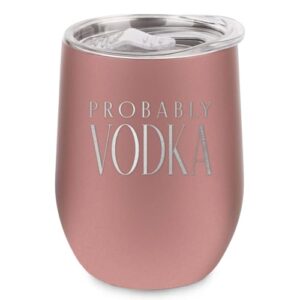 shop4ever Probably Vodka 12 oz Stemless Wine Tumbler with Lid - Engraved Insulated Stainless Steel Cup, Funny Bachelorette Gift for Women (Rose Gold)
