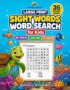 Sight Words Word Search for Kids: 80 Large Print Puzzles with Dolch & Fry Sight Words for Pre-K, Kindergarten, 1st & 2nd Grade — Read, Find & Trace, With Full Solutions
