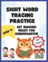 Sight Word Tracing Practice Get Reading Ready for Kindergarten: Ages 4 and up