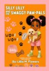Silly Lilly and the Swaggy Paw-Pals (SILLY LILLY ENCHANTED ADVENTURES)