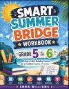 Smart Summer Bridge Workbook Grade 5 to 6: 60 Days of Skill-Building Practice for a Confident Start to 6th Grade (Summer learning series)