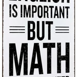 Smilelife Students Teachers Gift English is Important But Math is Importanter Funny Math Class Tin Sign for Home Classroom Study Room Decor 8x12 Inch (3153)