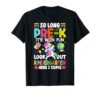 So Long Pre-k Its Been Fun Look Out Kindergarten Here I Come T-Shirt