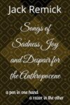 Songs of Sadness Joy and Despair for the Anthropocene: a pen in one hand a razor in the other