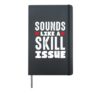 Sounds Like A Skill Issue Hardcover Journal, Black