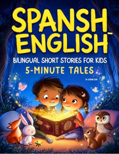 Spanish English Bilingual Short Stories for Kids: 5-Minute Tales: 60 Fun Adventures with Interactive Activities to Build Vocabulary, Reading Confidence, and Dual Language Skills for Children Ages 4-8