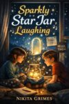 Sparkly Star Jar Laughing: A Gentle Magic Story About Bravery, Boundaries, and Listening