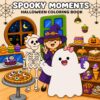 Spooky Moments Halloween Coloring Book: Featuring 50+ Cute Creepy Creatures in Cozy Moments For Relaxation and Stress Relief Designs For Teens & Adults