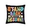 Stand Back I Am Giving A Lesson Classroom School Teacher Throw Pillow