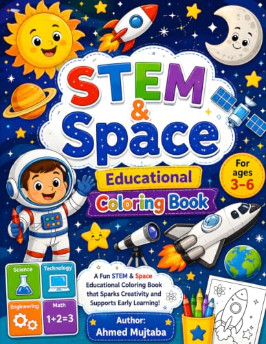 STEM & Space Coloring Book for Kids Ages 3–6: Robots, Aliens, Rockets, Planets, Astronauts & Fun Educational Coloring Pages: A Fun Preschool Activity ... & Early Space Exploration for Boys and Girls