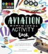 STEM Starters for Kids Aviation Activity Book: Fun Facts and Activities About Planes, Helicopters, and More!