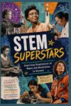 Stem Superstars: 24 Inspiring Biographies of Diverse Women Scientists, Engineers, and Inventors with Hands-On Activities and Career Guides for Kids Ages 8 to 12