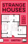 Strange Houses: A Chilling Mystery Unraveled Through Sinister Floor Plans – From the bestselling author of Strange Pictures