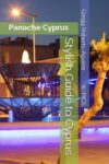 Stylish Guide to Cyprus: Panache Cyprus (Panache Travel Guides with Pictures)